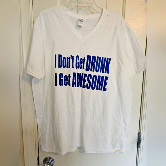 Gildan Other - "I Don't get DRUNK, I get AWESOME" t-shirt (NWOT, XL)